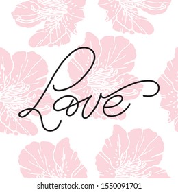 “Love” hand drawn lettering with flower background. Typography poster. Drawn art sign LOVE.  Valentine's Day poster card. Word for logotype, badge, icon, card, postcard, logo, banner, tag. 