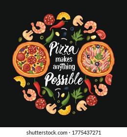 Hand drawn lettering food tasty pizza poster illustration. Isolated restaurant and pizza lover vector art. Round card tshirt print with a quote. Pizza makes anything is possible.