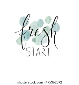 Hand drawn lettering. Fresh start. Abstract watercolor shapes. Vector.
