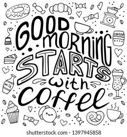 Hand drawn lettering - Good morning starts with coffee. Doodle lifestyle phrase, slogan illustration. Vector design.