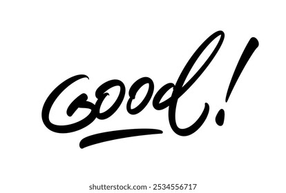 Hand drawn lettering - Good. Suitable for motivational and positive designs.