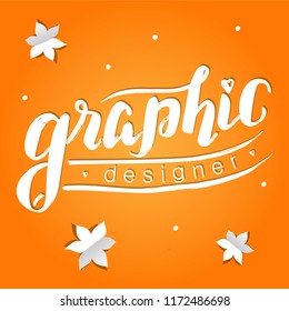 Hand drawn lettering "Graphic designer" Typographical Background, vector design. Lettering for web, congratulations, promotional pictures news, invitations, postcards, banners, posters