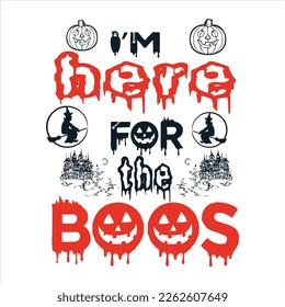 Hand drawn lettering haloween card. The inscription: Im here for the boos. Perfect design for greeting cards, posters, T-shirts, banners, print invitations.