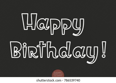 Hand drawn lettering - Happy birthday. Elegant modern handwritten calligraphy. Vector Ink illustration. Typography poster on dark background. For cards, invitations, prints etc.
