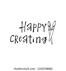 Hand drawn lettering Happy creating. Greeting card for creative people. 