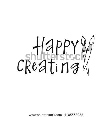Hand drawn lettering Happy creating. Greeting card for creative people. 