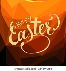 Hand drawn lettering Happy Easter on polygonal orange background.