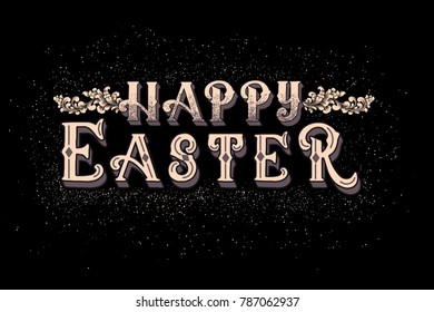 Hand drawn lettering Happy Easter. Elegant vintage handwritten calligraphy. Vector Ink illustration. Typography poster on dark background. For cards, invitations, prints etc.
