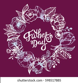 Hand drawn lettering - Happy Father's Day. Floral doodle background.