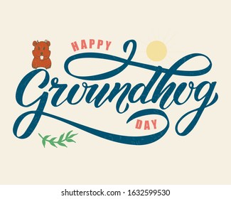 Hand drawn lettering Happy Groundhog Day.Vector illustration. Calligraphic design for greetings card, banner, poster.