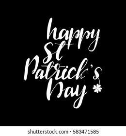 Hand drawn lettering "Happy St. Patrick's Day". Vector illustration on black background.