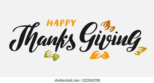 Hand drawn lettering "Happy thanksgiving" Typographical Background, vector design. Lettering for web, polygraphy, congratulations, promotional pictures news, invitations, postcards, banners, posters