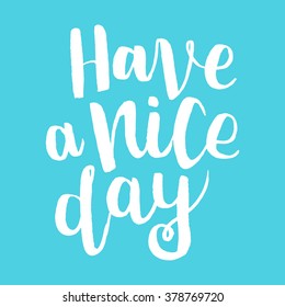 Hand drawn lettering "Have a nice day" on bright blue background. 