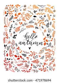 Hand drawn lettering " Hello autumn " card with decorative red elements floral frame, vector illustration