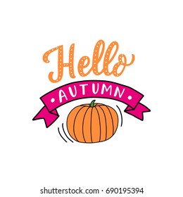 Hand drawn lettering hello autumn with pumpkin for print, flyer, poster, card, invite.