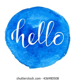 Hand drawn lettering - Hello.
For cards, print, web. Vector illustration. White on watercolor blue background