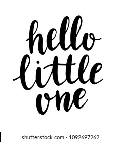 Hand drawn lettering hello little one. Modern calligraphy phrase for baby card, poster, print, decor. Baby shower invitation.