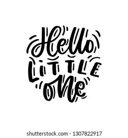 Hand drawn lettering hello little one for baby print, textile, card, poster. Vector isolated kid's print.