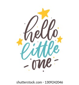 Hand drawn lettering hello little one for baby print, textile, card, poster. Vector isolated kid's print.