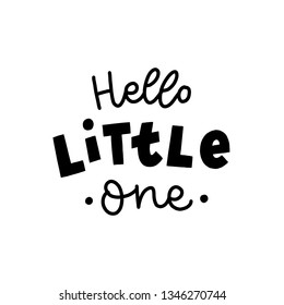 Hand drawn lettering hello little one for baby print, textile, card, poster. Vector isolated kid's print.