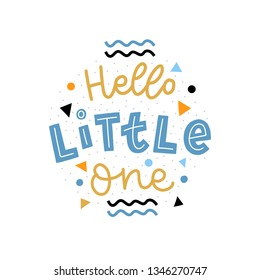 Hand drawn lettering hello little one for baby print, textile, card, poster. Vector isolated kid's print.