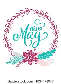 Hand drawn lettering Hello May in the round frame of flowers wreath, branches and leaves. vector illustration. scandinavian Design for wedding invitations, greeting cards