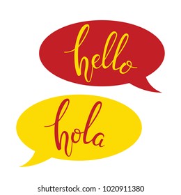 Hand drawn Lettering Hello and Spanish Hola in speech bubbles. Vector illustration on white background.