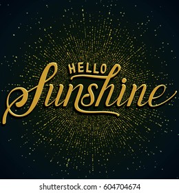 Hand drawn lettering "Hello Sunshine". Elegant modern handwritten calligraphy. Vector Ink illustration. Typography poster on dark background with blast of sparkles. For cards, invitations, prints etc