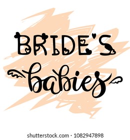 Hand drawn lettering for hen party, bachelorette, wedding, girls only party. Bride's babies, team bride, bridesmaids