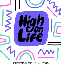 Hand drawn lettering high on life