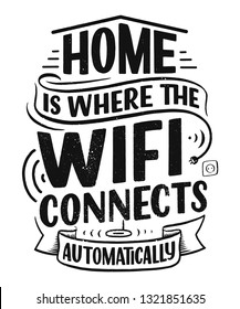 Hand drawn lettering - Home is where the wifi connects automatically, great design for any purposes. Smart house abstract slogan concept. Home wifi sign. Vector