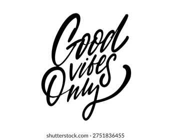 Hand drawn lettering illustration with the phrase Good vibes only in expressive script style. Positive inspirational typography promoting optimism happiness and good mood