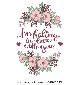 Hand drawn lettering "I'm falling in love with you" with flower composition in pastel colors. Wild rose, magnolia, leaves, berries, blossom. Vector EPS 10