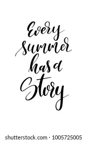 Hand drawn lettering. Ink illustration. Modern brush calligraphy. Isolated on white background. Every summer has a story.