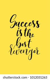 Hand drawn lettering. Ink illustration. Modern brush calligraphy. Isolated on yellow background. Success is the best revenger.