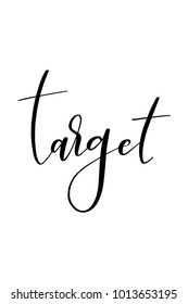 Hand drawn lettering. Ink illustration. Modern brush calligraphy. Isolated on white background. Target text.