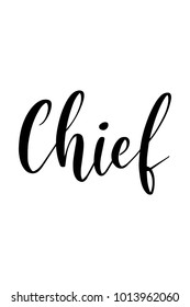 Hand drawn lettering. Ink illustration. Modern brush calligraphy. Isolated on white background. Cheif text.