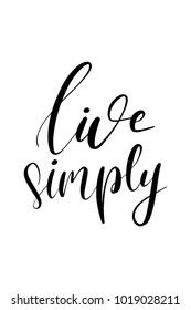 Hand drawn lettering. Ink illustration. Modern brush calligraphy. Isolated on white background. Live simply.