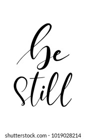 Hand drawn lettering. Ink illustration. Modern brush calligraphy. Isolated on white background. Be still.