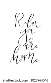 Hand drawn lettering. Ink illustration. Modern brush calligraphy. Isolated on white background. Relax you are home.