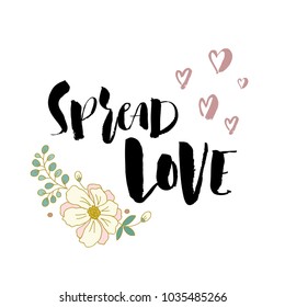Hand drawn lettering. Ink illustration. Modern brush calligraphy. Spread love and be amazing. Vector design