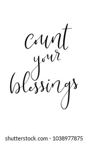 Hand drawn lettering. Ink illustration. Modern brush calligraphy. Isolated on white background. Count your blessing.