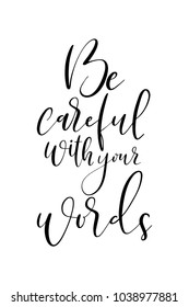 Hand drawn lettering. Ink illustration. Modern brush calligraphy. Isolated on white background. Be careful with your words.
