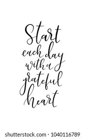 Hand drawn lettering. Ink illustration. Modern brush calligraphy. Isolated on white background. Start each day with a grateful heart.