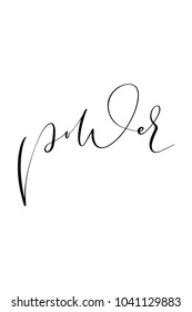 Hand drawn lettering. Ink illustration. Modern brush calligraphy. Isolated on white background. Power text.