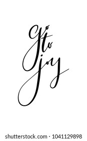Hand drawn lettering. Ink illustration. Modern brush calligraphy. Isolated on white background. Go to joy.