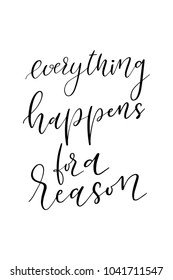 Hand drawn lettering. Ink illustration. Modern brush calligraphy. Isolated on white background. Everything happines for a reason.