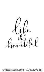 Hand drawn lettering. Ink illustration. Modern brush calligraphy. Isolated on white background. Life is beautiful.