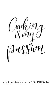 Hand drawn lettering. Ink illustration. Modern brush calligraphy. Isolated on white background. Cooking is my passion.