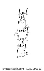 Hand drawn lettering. Ink illustration. Modern brush calligraphy. Isolated on white background. Food is my secret real only love.